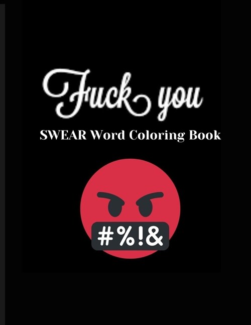 Swear Word Coloring Book: More than 45 Cuss Words and Insults to Color & Relax: Adult Coloring Book (Paperback)