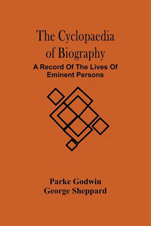 The Cyclopaedia Of Biography: A Record Of The Lives Of Eminent Persons (Paperback)