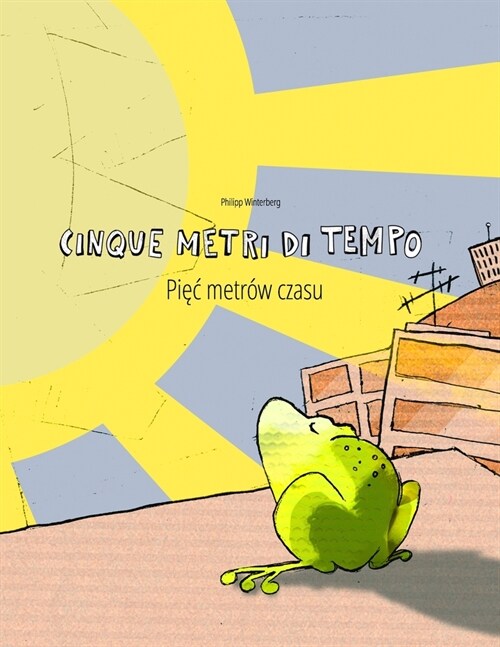 Cinque metri di tempo/Pięc metr? czasu: Libro bilingue italiano-polacco (Paperback)