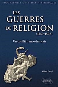 Les guerres de religion, un conflit franco-francais (1559-1598) (Hardcover, French)