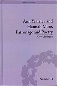 Ann Yearsley and Hannah More, Patronage and Poetry : The Story of a Literary Relationship (Hardcover)