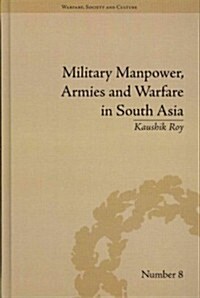 Military Manpower, Armies and Warfare in South Asia (Hardcover)