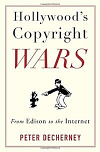 Hollywoods Copyright Wars: From Edison to the Internet (Paperback)