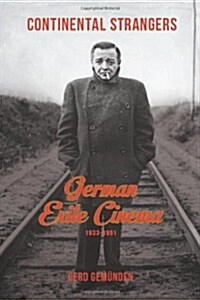 Continental Strangers: German Exile Cinema, 1933-1951 (Paperback)