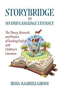 Storybridge to Second Language Literacy: The Theory, Research and Practice of Teaching English with Childrens Literature (Hc) (Hardcover, New)