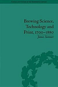 Brewing Science, Technology and Print, 1700-1880 (Hardcover)