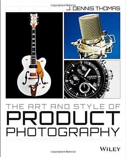 The Art and Style of Product Photography (Paperback)