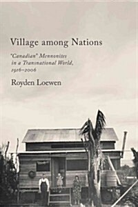 Village Among Nations: Canadian Mennonites in a Transnational World, 1916-2006 (Paperback)