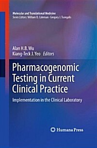 Pharmacogenomic Testing in Current Clinical Practice: Implementation in the Clinical Laboratory (Paperback, 2011)