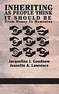 Inheriting as People Think It Should Be: From Money to Mementos (Hc) (Hardcover)