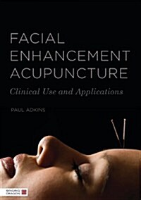 Facial Enhancement Acupuncture : Clinical Use and Application (Paperback)
