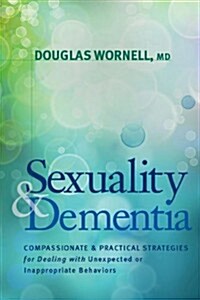 Sexuality and Dementia (Paperback)