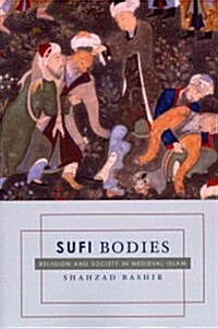 Sufi Bodies: Religion and Society in Medieval Islam (Paperback)