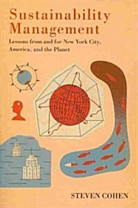 Sustainability Management: Lessons from and for New York City, America, and the Planet (Paperback)