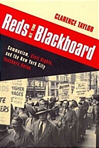Reds at the Blackboard: Communism, Civil Rights, and the New York City Teachers Union (Paperback)