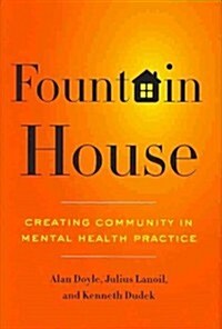Fountain House: Creating Community in Mental Health Practice (Hardcover)