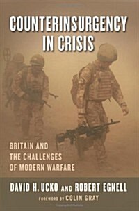 Counterinsurgency in Crisis: Britain and the Challenges of Modern Warfare (Hardcover)