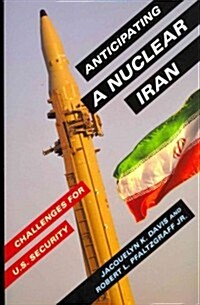 Anticipating a Nuclear Iran: Challenges for U.S. Security (Hardcover)