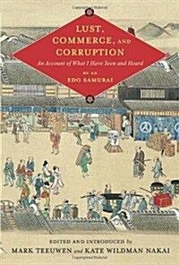 Lust, Commerce, and Corruption: An Account of What I Have Seen and Heard, By an EDO Samurai (Critical) (Hardcover, Critical)