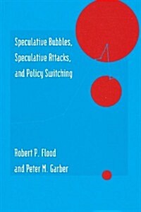 Speculative Bubbles, Speculative Attacks, and Policy Switching (Paperback)