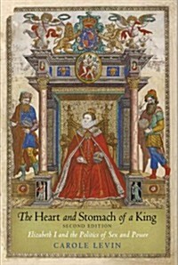 The Heart and Stomach of a King: Elizabeth I and the Politics of Sex and Power (Paperback, 2)