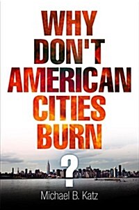 Why Dont American Cities Burn? (Paperback)