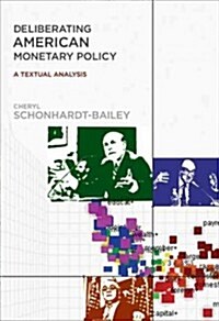 Deliberating American Monetary Policy: A Textual Analysis (Hardcover)