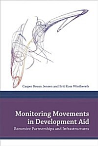 Monitoring Movements in Development Aid: Recursive Partnerships and Infrastructures (Hardcover)