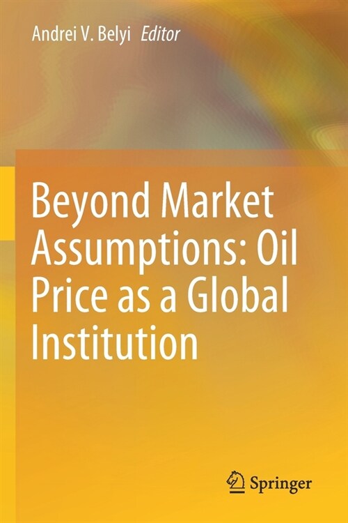 Beyond Market Assumptions: Oil Price as a Global Institution (Paperback)