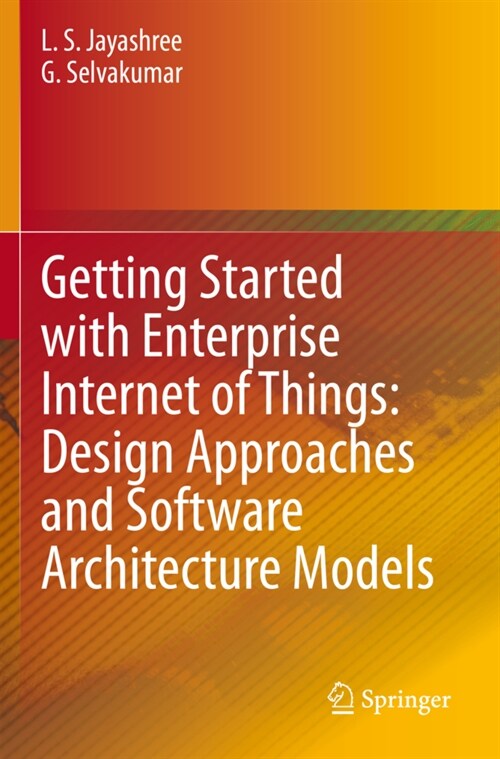 Getting Started with Enterprise Internet of Things: Design Approaches and Software Architecture Models (Paperback)