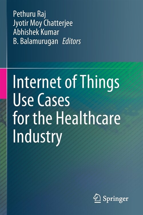 Internet of Things Use Cases for the Healthcare Industry (Paperback)