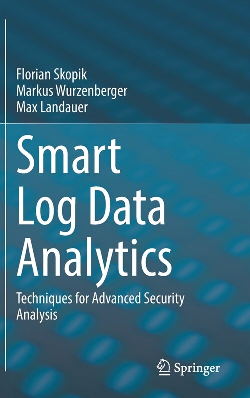 Smart Log Data Analytics: Techniques for Advanced Security Analysis (Hardcover, 2021)