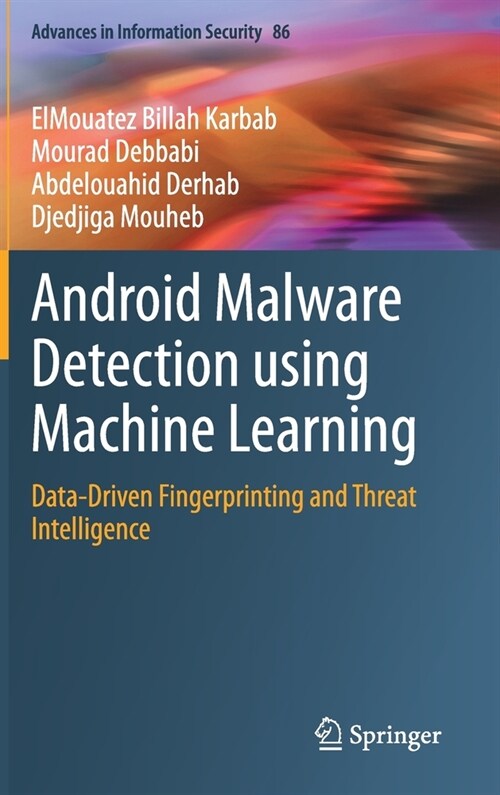 Android Malware Detection Using Machine Learning: Data-Driven Fingerprinting and Threat Intelligence (Hardcover, 2021)