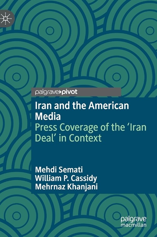 Iran and the American Media: Press Coverage of the Iran Deal in Context (Hardcover, 2021)