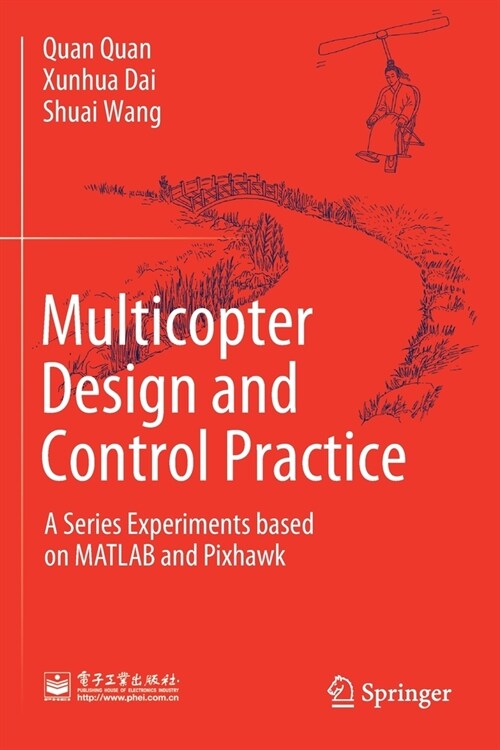 Multicopter Design and Control Practice: A Series Experiments Based on MATLAB and Pixhawk (Paperback, 2020)