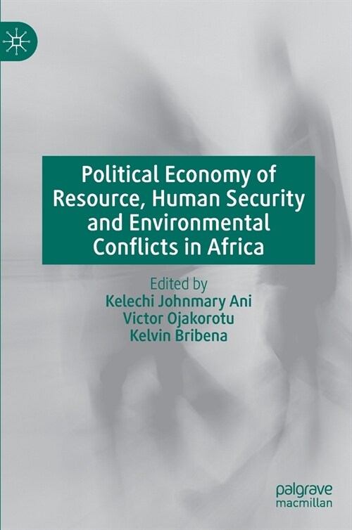 Political Economy of Resource, Human Security and Environmental Conflicts in Africa (Hardcover)