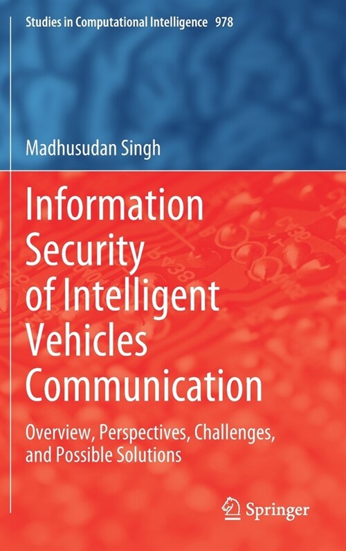 Information Security of Intelligent Vehicles Communication: Overview, Perspectives, Challenges, and Possible Solutions (Hardcover, 2021)