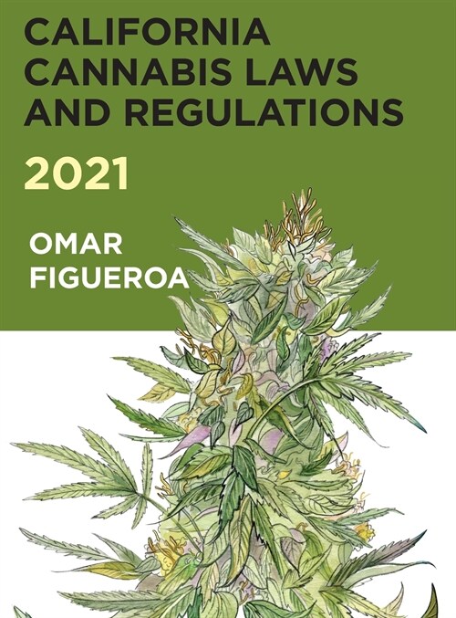 2021 California Cannabis Laws and Regulations (Hardcover)
