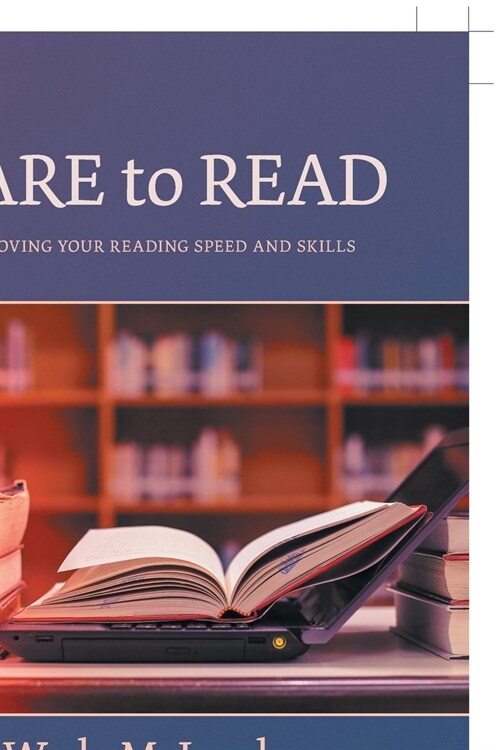 Dare to Read: Improving Your Reading Speed and Skills (Paperback)