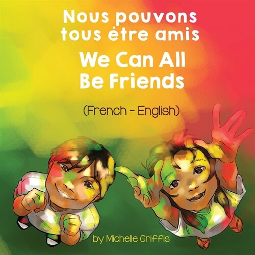 We Can All Be Friends (French-English) Nous pouvons tous ?re amis (Paperback)