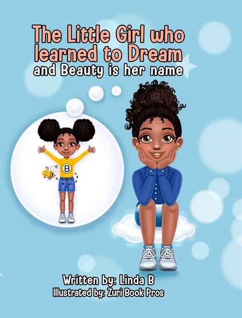 The Little Girl who learned to Dream and Beauty is her name (Hardcover)
