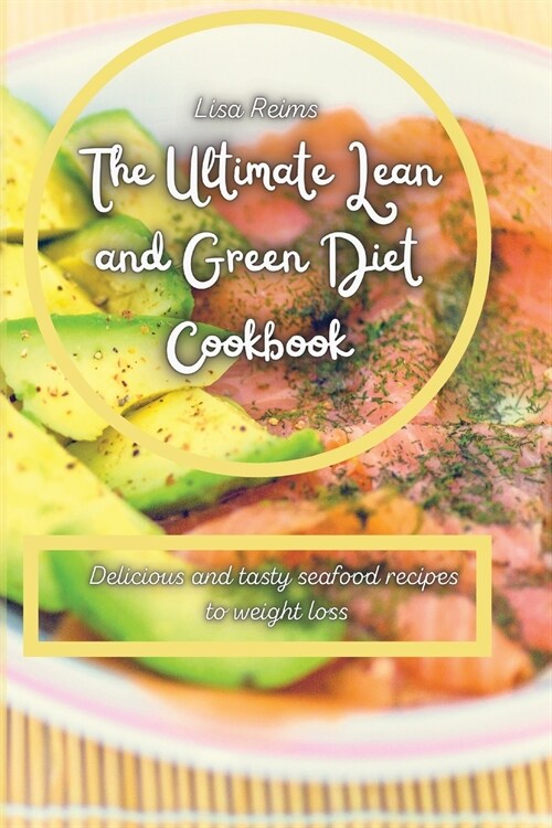 The ultimate lean and green diet cookbook: Tasty and healthy meat recipes To burn fat (Paperback)