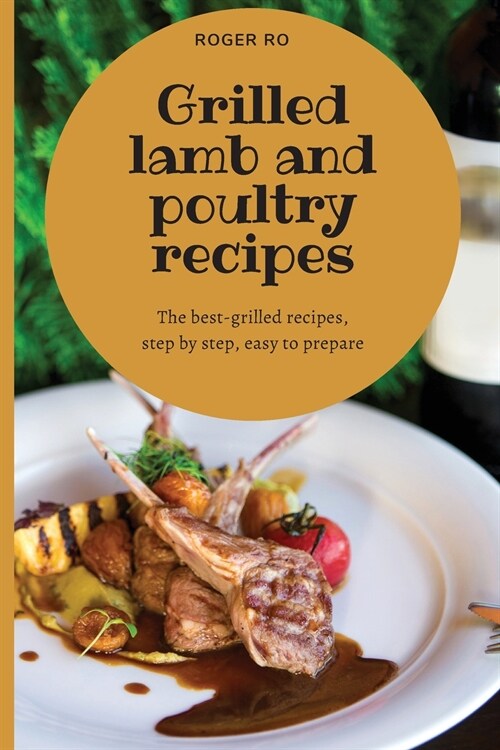 Grilled lamb and poultry recipes (Paperback)