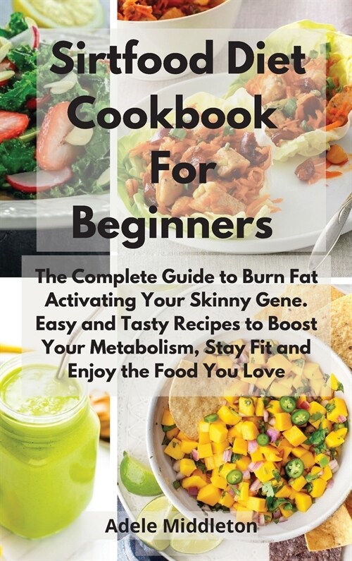 Sirtfood Diet  Cookbook   For Beginners (Hardcover)