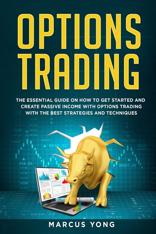 Options Trading for Beginners: The Essential Guide On How To Get Started And Create Passive Income With Options Trading With The Best Strategies And (Paperback)