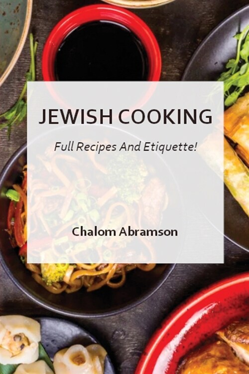 Jewish Cooking - Full Recipes and Etiquette (Paperback)