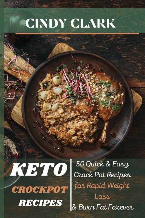 Keto Crock-Pot Recipes: 50 Quick and Easy Crock Pot Recipes for Rapid Weight Loss and Burn Fat Forever (Paperback)