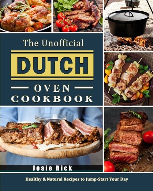 The Unofficial Dutch Oven Cookbook: Healthy & Natural Recipes to Jump-Start Your Day (Paperback)