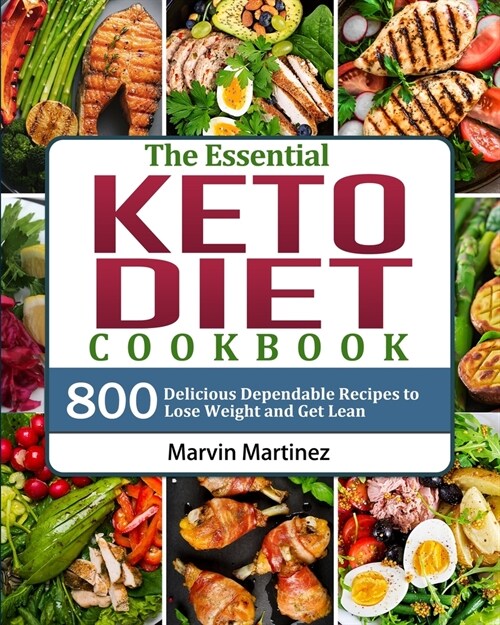 The Essential Keto Diet Cookbook: 800 Delicious Dependable Recipes to Lose Weight and Get Lean (Paperback)