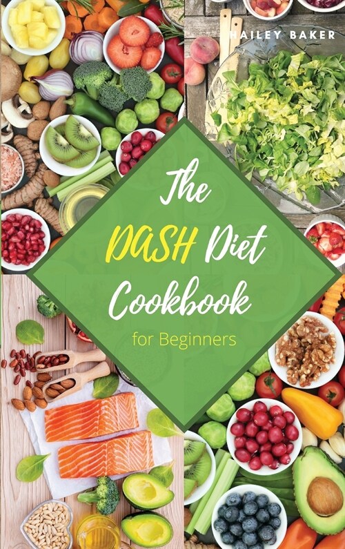 The Dash Diet Cookbook for Beginners: Healthy, Wholesome Recipes to Burn Fat and Lower Your Blood Pressure (Hardcover)